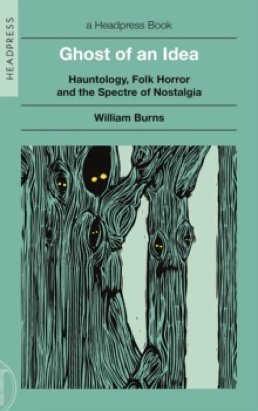 Ghost of an Idea : Hauntology, Folk Horror, and the Spectre of Nostalgia Paperback / softback
