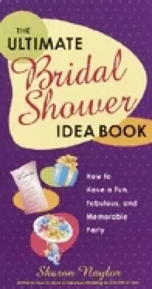 ultimate bridal shower idea book how to have a fun fabulous and memorable p