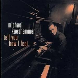 Tell You How I Feel by Michael Kaeshammer CD Album