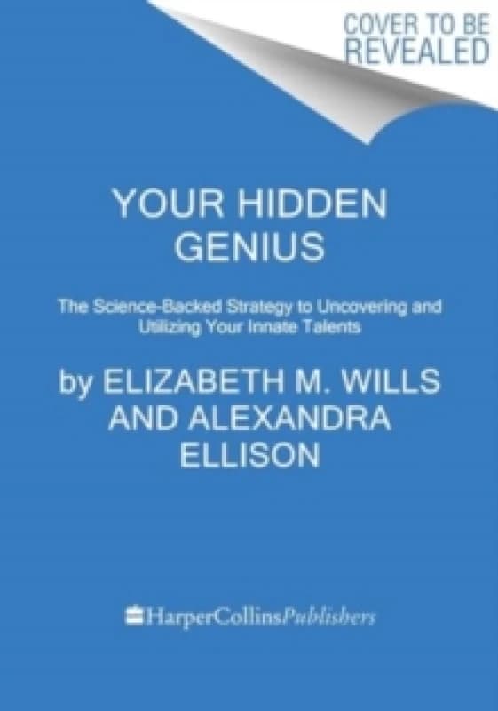 Your Hidden Genius. Hardback. By Betsy Wills, Alex Ellison Books