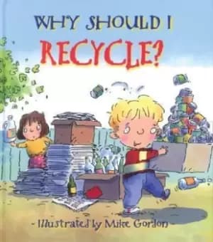 Why Should I Recycle? by Jen Green