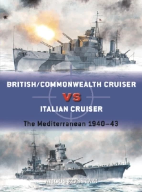 British/Commonwealth Cruiser vs Italian Cruiser : The Mediterranean 194043 Paperback / softback