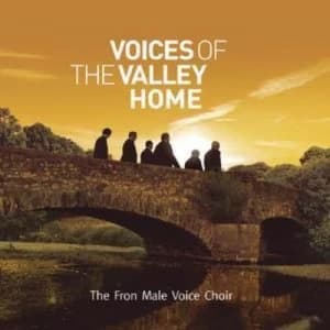 Voices of the Valley Home by The Fron Male Voice Choir CD Album