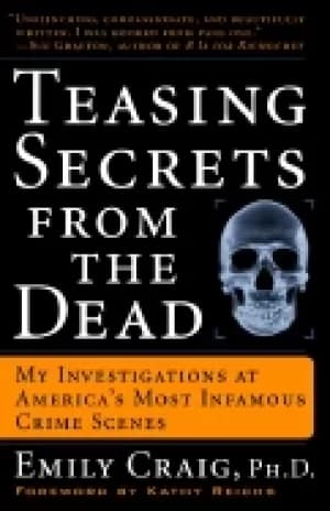 teasing secrets from the dead my investigations at americas most infamous c