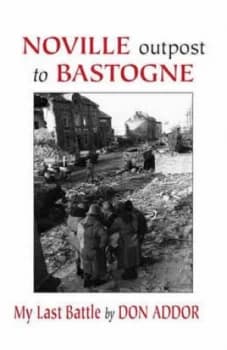 Noville Outpost of Bastogne by Don Addor Book