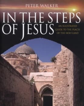 In the Steps of Jesus by Revd Dr Peter Walker Hardback