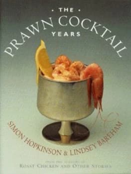 The Prawn Cocktail Years by Simon Hopkinson and Lindsey Bareham Hardback