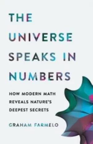 The universe speaks in numbers by Graham Farmelo