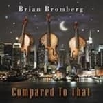 Brian Bromberg - Compared to That (Music CD)
