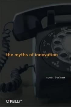 The Myths of Innovation by Scott Berkun Hardback