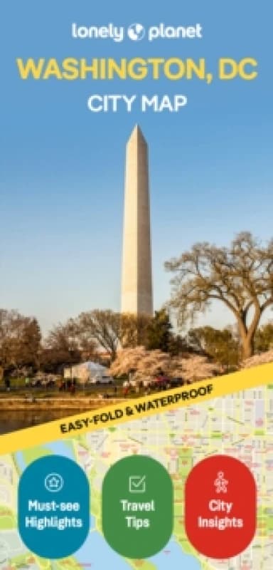 Lonely Planet Washington DC City Map : Durable, Waterproof, Easy-Fold Planning Map with Attractions & Walking Tours Sheet map, folded