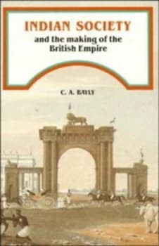 The New Cambridge History of India. 2. Indian Society and the Making of the British Empire by C. A. Bayly Paperback