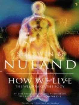 How We Live by Sherwin B Nuland Paperback