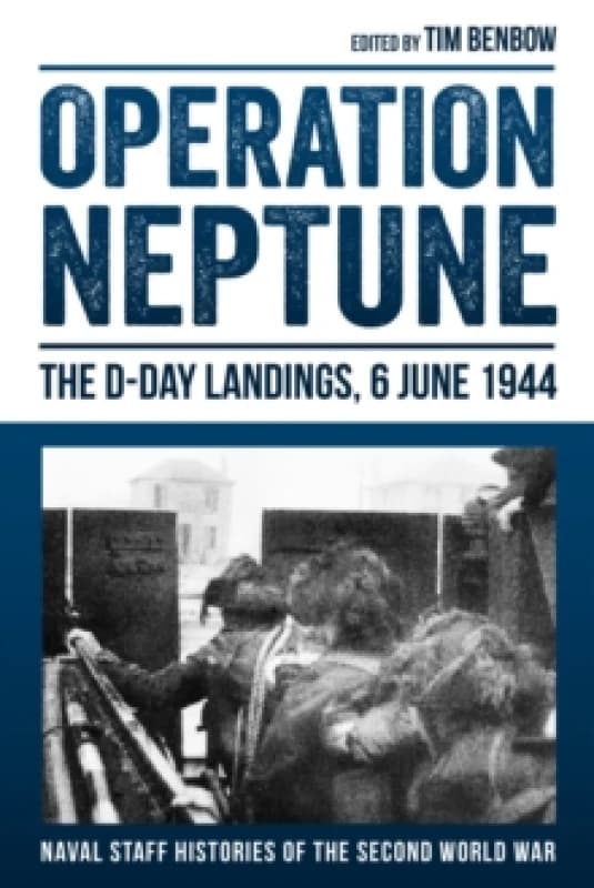 Operation Neptune: The D-Day Landings, 6 June 1944 Hardback