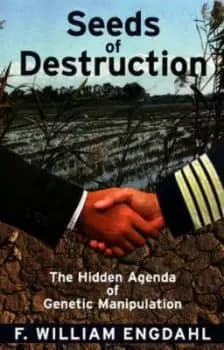 Seeds of destruction by F William Engdahl