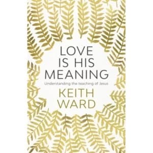 Love is His Meaning : Understanding the Teaching of Jesus