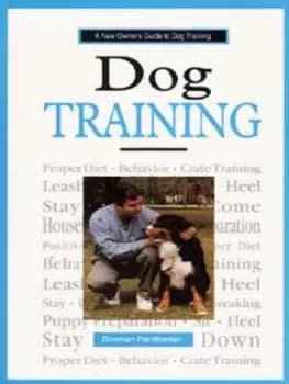 A new owners guide to dog training by Dorman Pantfoeder