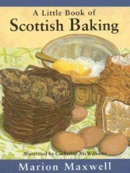A Little Book of Scottish Baking by Marion Maxwell and Catherine Mcwilliams Hardback