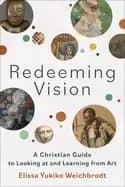 redeeming vision a christian guide to looking at and learning from art
