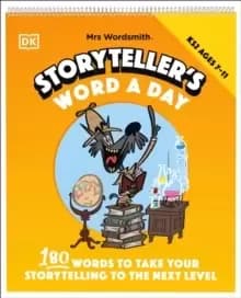 Mrs Wordsmith Storyteller's Word A Day, Ages 7-11 (Key Stage 2) : 180 Words To Take Your Storytelling To The Next Level