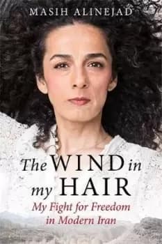 The Wind in My Hair by Masih Alinejad
