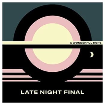 Late Night Final - A Wonderful Hope CD