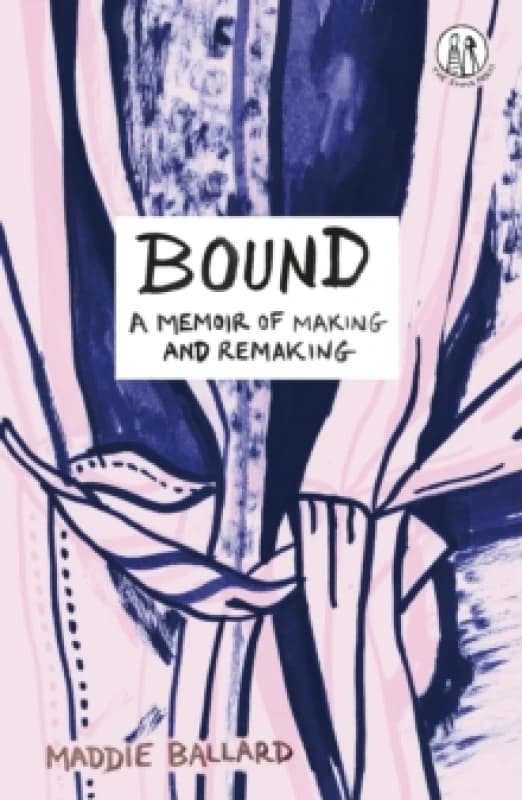 Bound : A Memoir of Making and Remaking Paperback / softback