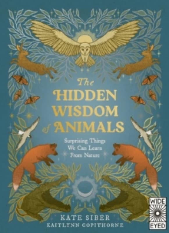 The Hidden Wisdom of Animals : Surprising Things We Can Learn From Nature Hardback