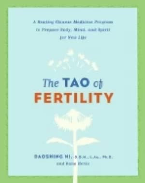 tao of fertility a healing chinese medicine program to prepare body mind a