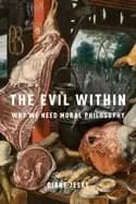 evil within why we need moral philosophy
