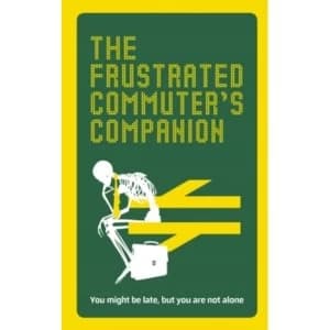 The Frustrated Commuter's Companion : A survival guide for the bored and desperate