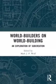 World-Builders on World-Building : An Exploration of Subcreation
