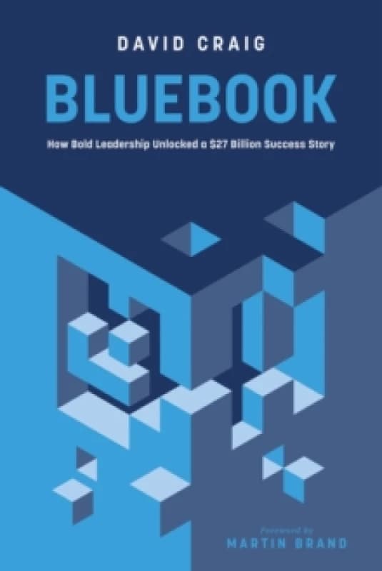 Bluebook : How Bold Leadership Unlocked a $27 Billion Success Story Hardback