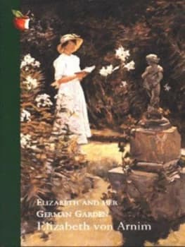Elizabeth and Her German Garden by Elizabeth Von Arnim Book