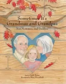 Sometimes It's Grandmas and Grandpas: Not Mommies and Daddies