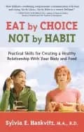 eat by choice not by habit practical skills for creating a healthy relation