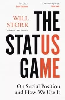 The Status Game : On Social Position and How We Use it