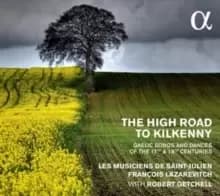 The High Road to Kilkenny: Gaelic Songs and Dances of the 17th & 18th Centuries
