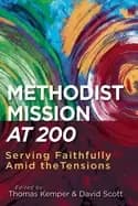 methodist mission at 200 serving faithfully amid the tensions