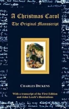 A Christmas Carol - The Original Manuscript - With Original Illustrations by Charles Dickens