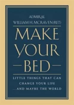Make your bed by William H. McRaven