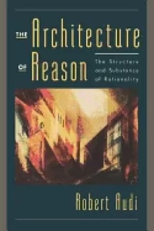 architecture of reason the structure and substance of rationality