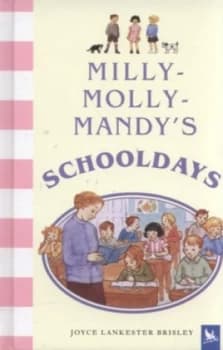 Milly-Molly-Mandys Schooldays by Joyce Lankester Brisley Hardback