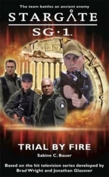 Stargate Sg-1 Trial by Fire by Sabine C Bauer Paperback