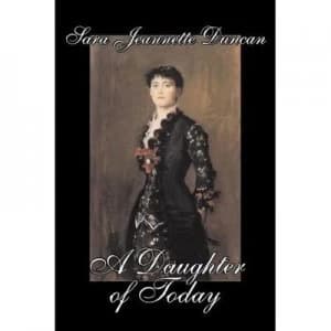 Daughter of Today by Sara Jeannette Duncan Paperback