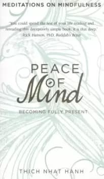Peace of mind by Nht Hanh