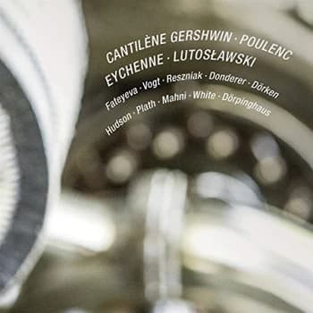 Various Artists - Cantilène: Gershwin/Poulenc/Eychenne/Lutoslawski CD