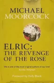 Elric: The Revenge of the Rose by Michael Moorcock
