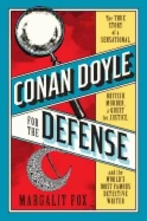 conan doyle for the defense the true story of a sensational british murder
