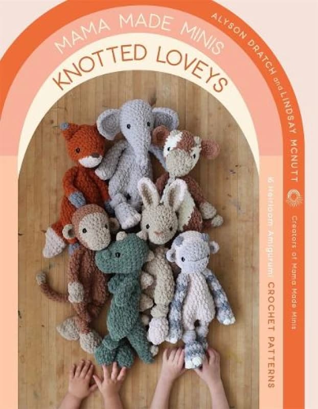 Mama Made Minis Knotted Loveys : 16 Heirloom Amigurumi Crochet Patterns Paperback / softback